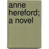 Anne Hereford; A Novel door Mrs. Henry Wood