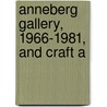 Anneberg Gallery, 1966-1981, And Craft A door Margery Anneberg