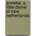 Anneke; A Little Dame Of New Netherlands