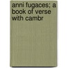 Anni Fugaces; A Book Of Verse With Cambr door Rudolf Chambers Lehmann