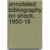 Annotated Bibliography On Shock, 1950-19 door Benjamin William Zweifach