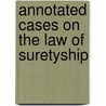 Annotated Cases On The Law Of Suretyship door Wells M. Cook