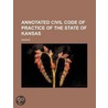 Annotated Civil Code Of Practice Of The door Kansas Kansas
