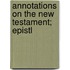 Annotations On The New Testament; Epistl