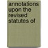 Annotations Upon The Revised Statutes Of