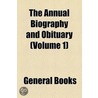 Annual Biography And Obituary (Volume 1) door Unknown Author