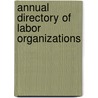 Annual Directory Of Labor Organizations door Massachusetts. Dept. Industries