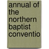 Annual Of The Northern Baptist Conventio door American Baptist Convention