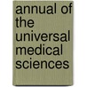 Annual Of The Universal Medical Sciences door Unknown Author