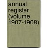Annual Register (Volume 1907-1908) by University of Illinois