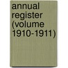 Annual Register (Volume 1910-1911) by University of Illinois