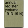 Annual Register (Volume 1913-1914) door University of Illinois