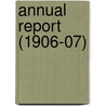 Annual Report (1906-07) by Chicago Historical Society