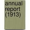 Annual Report (1913) by Chicago Historical Society