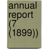 Annual Report (7 (1899)) by Illinois Factory Inspection Dept