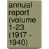Annual Report (Volume 1-23 (1917 - 1940)