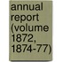 Annual Report (Volume 1872, 1874-77)