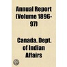 Annual Report (Volume 1896-97) by Canada. Dept. of Indian Affairs