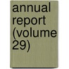 Annual Report (Volume 29) by Milwaukee Public Museum