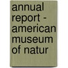 Annual Report - American Museum Of Natur door American Museum of Natural History