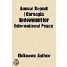 Annual Report - Carnegie Endowment For I door Unknown Author