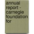 Annual Report - Carnegie Foundation For