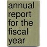 Annual Report For The Fiscal Year door Institute For Advanced Study
