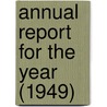 Annual Report For The Year (1949) door United States. Congress. Activities