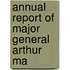 Annual Report Of Major General Arthur Ma
