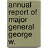 Annual Report Of Major General George W.