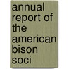 Annual Report Of The American Bison Soci by American Bison Society