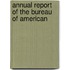 Annual Report Of The Bureau Of American