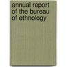 Annual Report Of The Bureau Of Ethnology by Smithsonian Institution. Ethnology