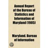 Annual Report Of The Bureau Of Statistic by Maryland. Bure Information