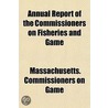 Annual Report Of The Commissioners On Fi door Massachusetts Commissioners on Game