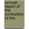 Annual Report Of The Controllers Of The by First School District of Schools