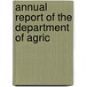 Annual Report Of The Department Of Agric by Massachusetts. Dept. Of Agriculture
