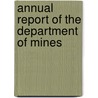 Annual Report Of The Department Of Mines by West Virginia. Mines