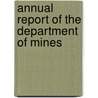 Annual Report Of The Department Of Mines by West Virginia. Mines