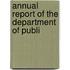 Annual Report Of The Department Of Publi