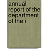Annual Report Of The Department Of The I by United States. Interior