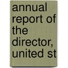 Annual Report Of The Director, United St door U.S. Coast and Geodetic Survey