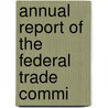 Annual Report Of The Federal Trade Commi door United States. Federal Trade Commission