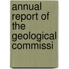 Annual Report Of The Geological Commissi by Cape Of Good Hope Commission