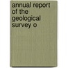 Annual Report Of The Geological Survey O by Geological Survey of Ohio