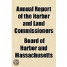 Annual Report Of The Harbor And Land Com door Board Of Harbor and Massachusetts