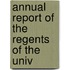Annual Report Of The Regents Of The Univ