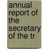 Annual Report Of The Secretary Of The Tr by United States. Treasury