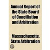 Annual Report Of The State Board Of Conc door Massachusetts. State Arbitration