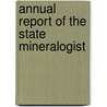 Annual Report Of The State Mineralogist door California State Mining Bureau
